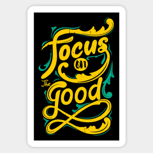 Focus On The Good - Motivational and Inspirational Life Quotes - Typography Art Sticker